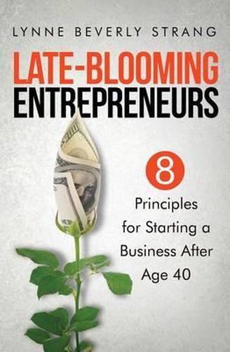 Cover image for Late-Blooming Entrepreneurs: Eight Principles for Starting a Business After Age 40