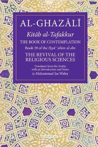 Cover image for The Book of Contemplation: Book 39 of the Ihya' 'ulum al-din