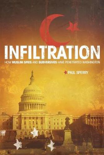 Cover image for Infiltration: How Muslim Spies and Subversives have Penetrated Washington