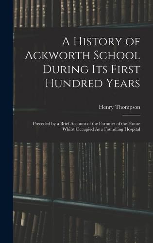 A History of Ackworth School During Its First Hundred Years