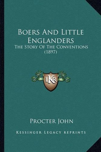 Cover image for Boers and Little Englanders: The Story of the Conventions (1897)