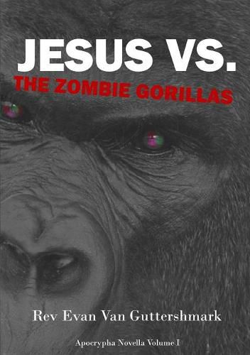 Cover image for Jesus Vs. The Zombie Gorillas