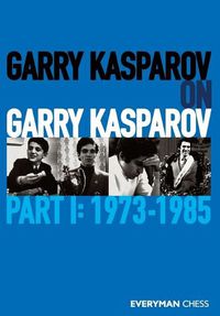 Cover image for Garry Kasparov on Garry Kasparov, Part 1: 1973-1985