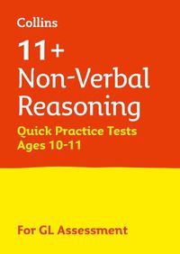 Cover image for 11+ Non-Verbal Reasoning Quick Practice Tests Age 10-11 (Year 6): For the Gl Assessment Tests