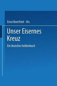 Cover image for Unser Eisernes Kreuz: Ein Deutsches Heldenbuch