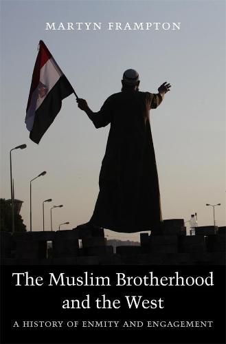 Cover image for The Muslim Brotherhood and the West: A History of Enmity and Engagement