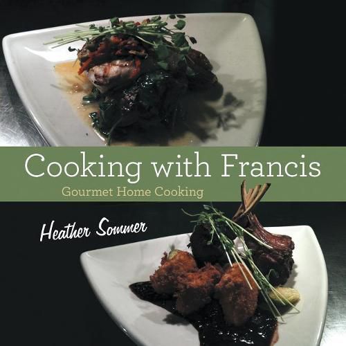 Cover image for Cooking with Francis: Gourmet Home Cooking
