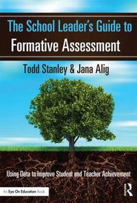 Cover image for The School Leader's Guide to Formative Assessment: Using Data to Improve Student and Teacher Achievement