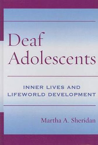 Cover image for Deaf Adolescents - Inner Lives and Lifeworld Development