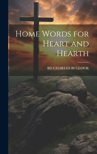 Cover image for Home Words for Heart and Hearth