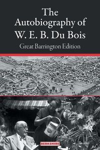 Cover image for The Autobiography of W. E. B. Du Bois: Great Barrington Edition