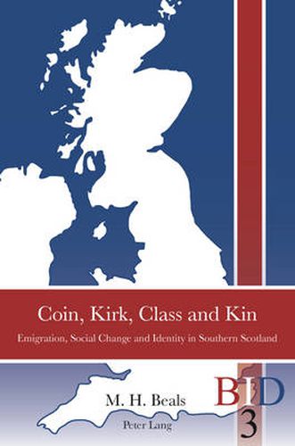 Cover image for Coin, Kirk, Class and Kin: Emigration, Social Change and Identity in Southern Scotland