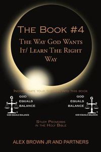 Cover image for The Book # 4 The Way God Wants It/ Learn The Right Way: Study Proverbs in the Holy Bible