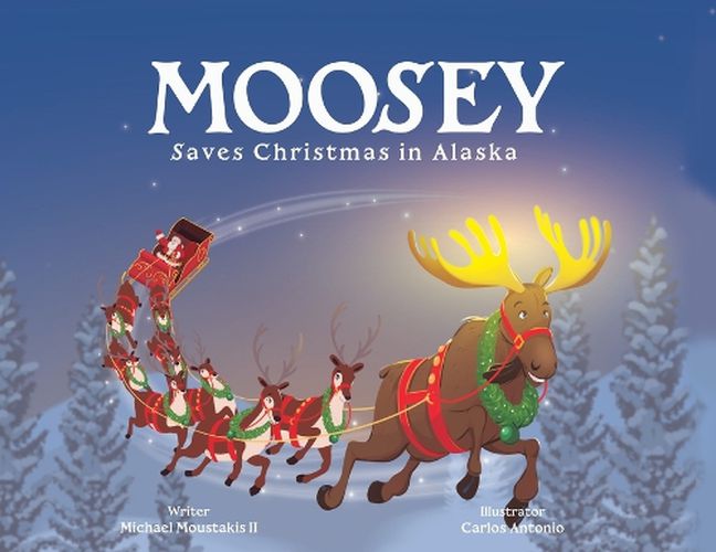 Cover image for Moosey Saves Christmas in Alaska