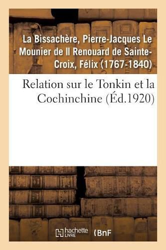 Relation Sur Le Tonkin Et La Cochinchine: D'Apres Le Manuscrit Des Archives Des Affaires Etrangeres Avec Une Introduction Et Des Notes