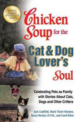 Cover image for Chicken Soup for the Cat & Dog Lover's Soul: Celebrating Pets as Family with Stories about Cats, Dogs and Other Critters