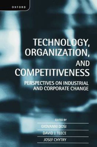 Cover image for Technology, Organization and Competitiveness: Perspectives on Industrial and Corporate Change