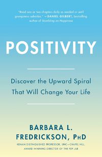Cover image for Positivity: Top-Notch Research Reveals the 3-to-1 Ratio That Will Change Your Life