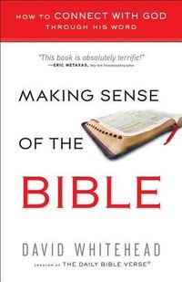 Cover image for Making Sense of the Bible: How to Connect With God Through His Word