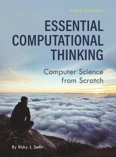 Essential Computational Thinking: Computer Science from Scratch