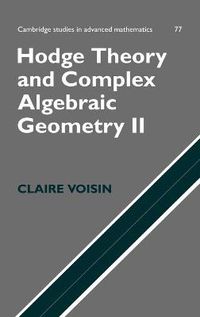 Cover image for Hodge Theory and Complex Algebraic Geometry II: Volume 2