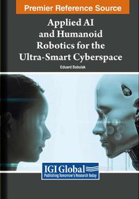 Cover image for Applied AI and Humanoid Robotics for the Ultra-Smart Cyberspace