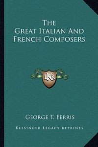 Cover image for The Great Italian and French Composers