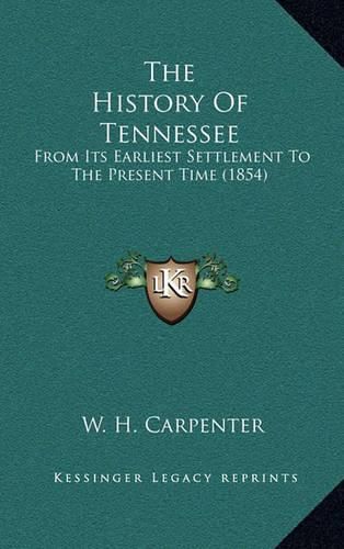 The History of Tennessee: From Its Earliest Settlement to the Present Time (1854)