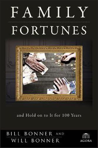 Cover image for Family Fortunes: How to Build Family Wealth and Hold Onto It for 100 Years