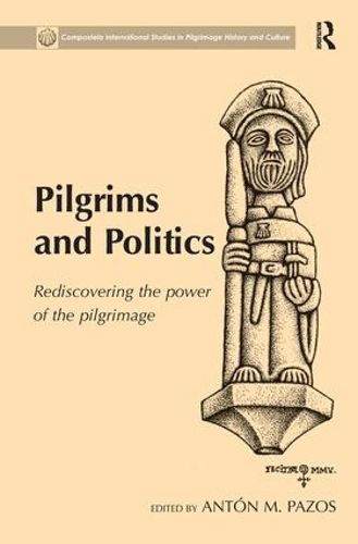 Cover image for Pilgrims and Politics: Rediscovering the Power of the Pilgrimage