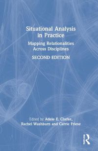 Cover image for Situational Analysis in Practice: Mapping Relationalities Across Disciplines