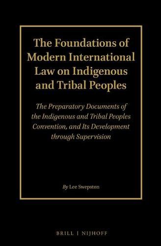 Cover image for The Foundations of Modern International Law on Indigenous and Tribal Peoples (2 Volume Set): The Preparatory Documents of the Indigenous and Tribal Peoples Convention, and Its Development through Supervision: Volume 1 and 2