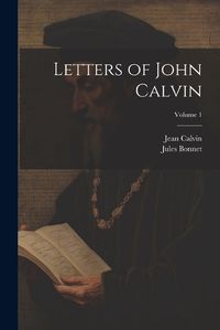 Cover image for Letters of John Calvin; Volume 1