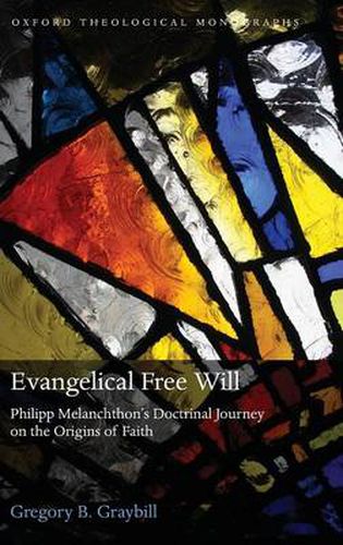 Evangelical Free Will: Phillipp Melanchthon's Doctrinal Journey on the Origins of Faith