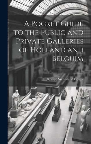 Cover image for A Pocket Guide to the Public and Private Galleries of Holland and Belguim