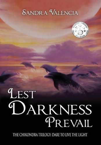 Cover image for Lest Darkness Prevail: Dare to Live the Light