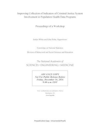 Improving Collection of Indicators of Criminal Justice System Involvement in Population Health Data Programs: Proceedings of a Workshop