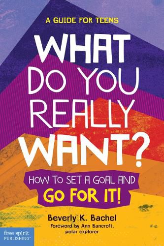 Cover image for What Do You Really Want?: How to Set a Goal and Go for it! A Guide for Teens