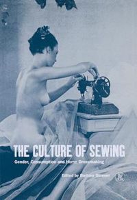 Cover image for The Culture of Sewing: Gender, Consumption and Home Dressmaking