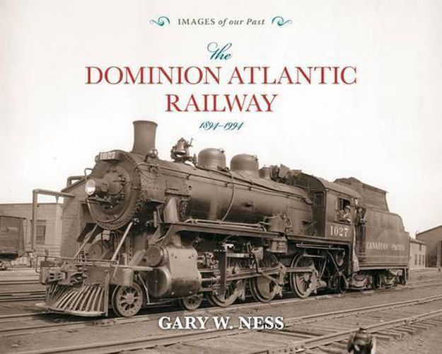 Cover image for The Dominion Atlantic Railway: 1894-1994