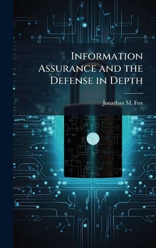 Cover image for Information Assurance and the Defense in Depth