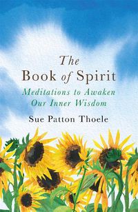Cover image for The Book of Spirit: Meditations to Awaken Our Inner Wisdom