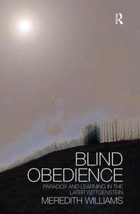 Cover image for Blind Obedience: The Structure and Content of Wittgenstein's Later Philosophy