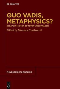 Cover image for Quo Vadis, Metaphysics?: Essays in Honor of Peter van Inwagen