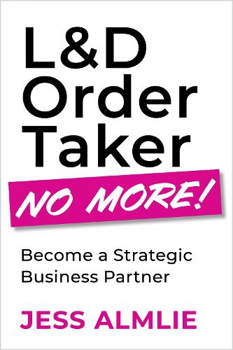 Cover image for L&D Order Taker No More!