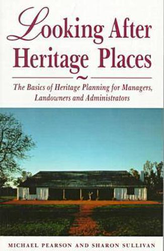 Cover image for Looking After Heritage Places: The Basics of Heritage Planning for Managers, Landowners and Administrators