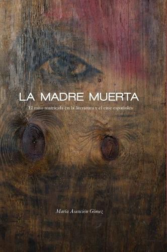 Cover image for La Madre Muerta: El mito matricida en la literatura y el cine espanoles