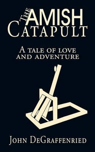 Cover image for The Amish Catapult: A Tale of Love and Adventure