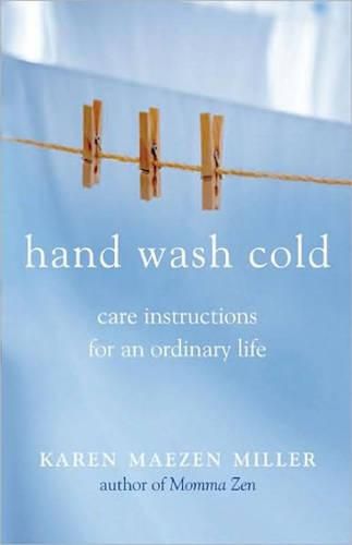 Cover image for Hand Wash Cold: Care Instructions for an Ordinary Life