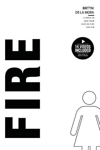 Cover image for Fire: 14 Ways To Keep Your Love On Fire For Him